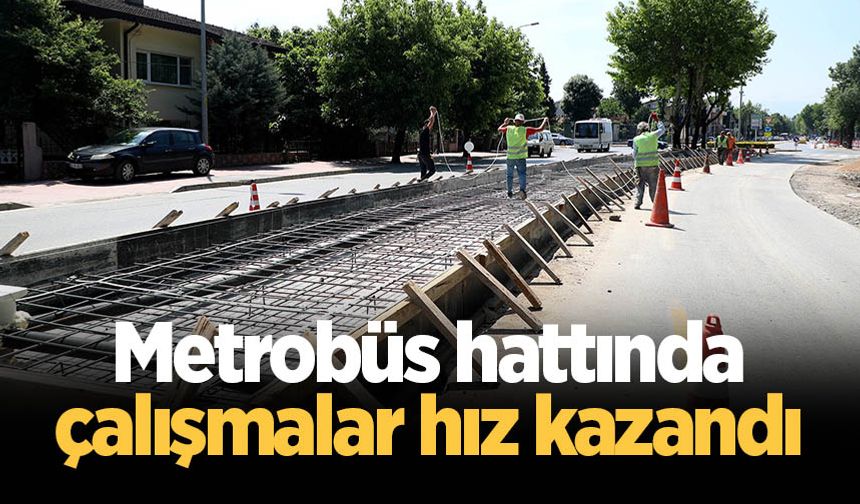 Metrobüs hattında çalışmalar hız kazandı