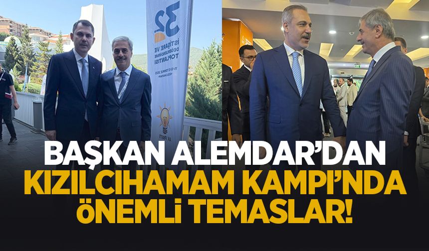 Başkan Alemdar Kızılcıhamam Kampı'nda Bakanlar ile görüştü