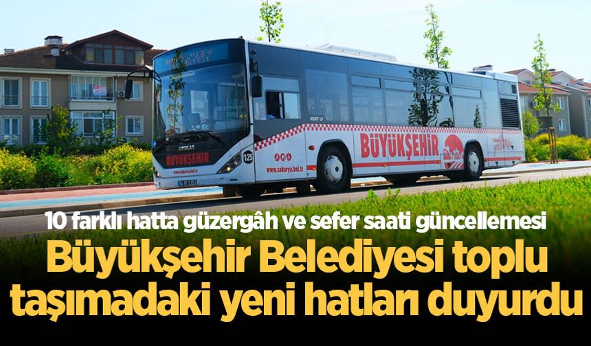 Büyükşehir Belediyesi toplu taşımadaki yeni hatları duyurdu
