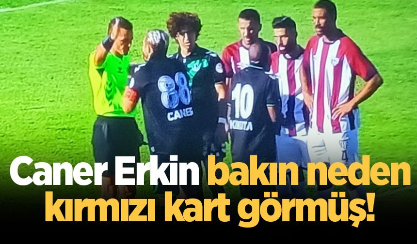 Caner Erkin bakın neden kırmızı kart görmüş!