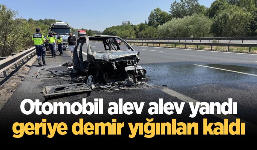 Otomobil alev alev yandı, geriye demir yığınları kaldı