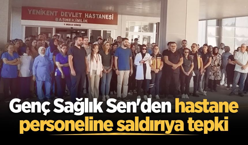 Genç Sağlık Sen'den hastane personeline saldırıya tepki