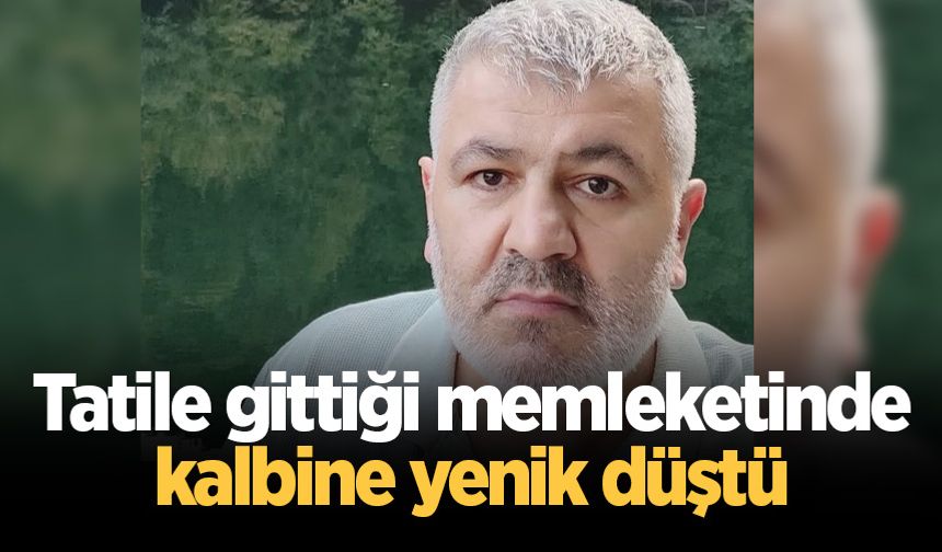 Tatile gittiği memleketinde kalbine yenik düştü