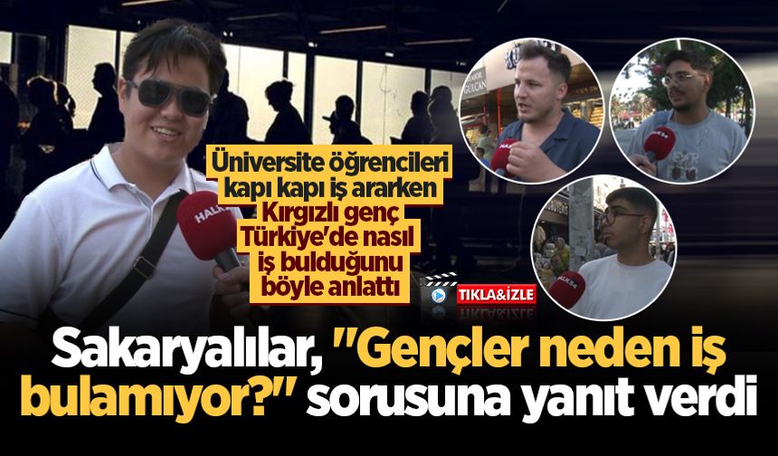 Sakaryalılar, "Gençler neden iş bulamıyor?" sorusuna yanıt verdi