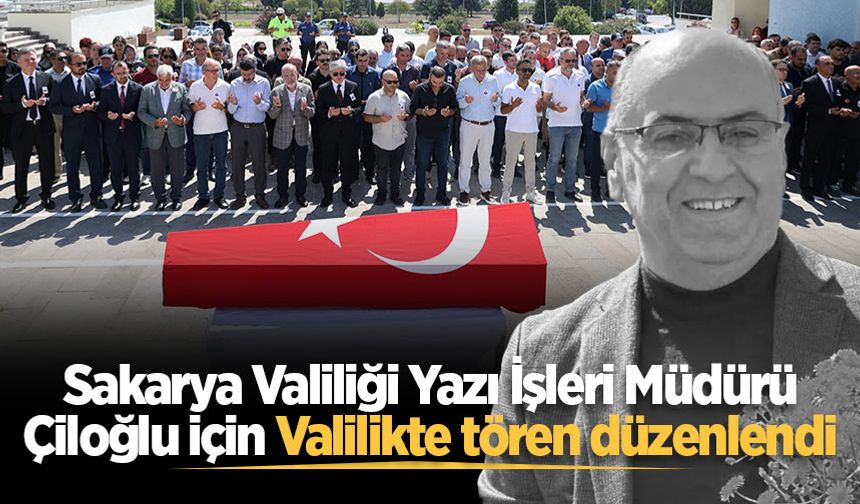Sakarya Valiliği Yazı İşleri Müdürü Çiloğlu için Valilikte tören düzenlendi
