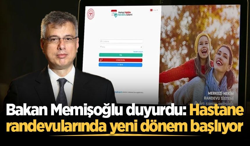 Bakan Memişoğlu duyurdu: Hastane randevularında yeni dönem başlıyor