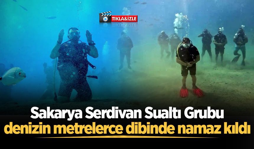 Sakarya Serdivan Sualtı Grubu, denizin metrelerce dibinde namaz kıldı
