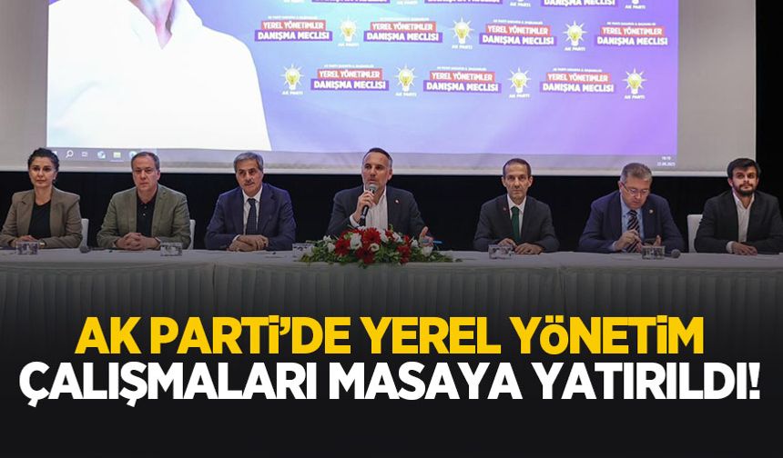 AK Parti Sakarya'da Yerel Yönetimler Danışma Meclisi toplandı