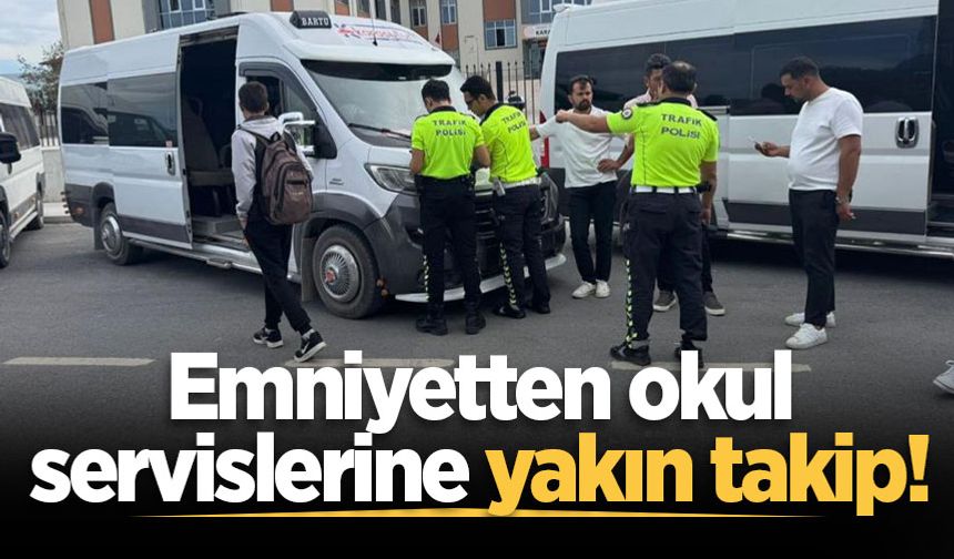 Emniyetten okul servislerine yakın takip!