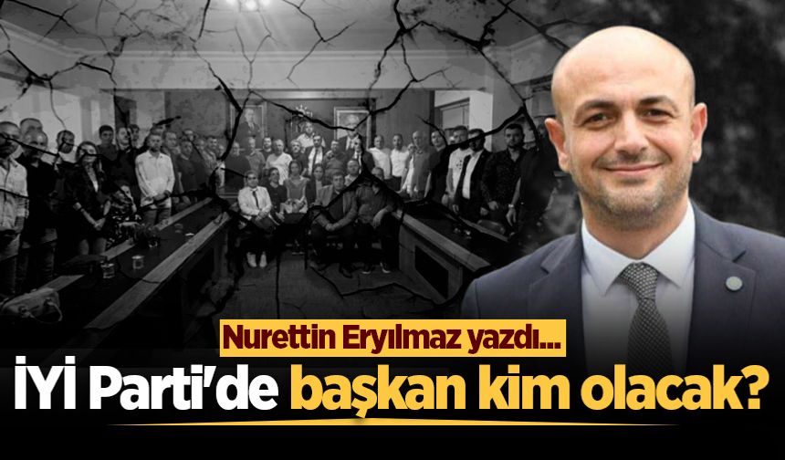 İYİ Parti'de başkan kim olacak?