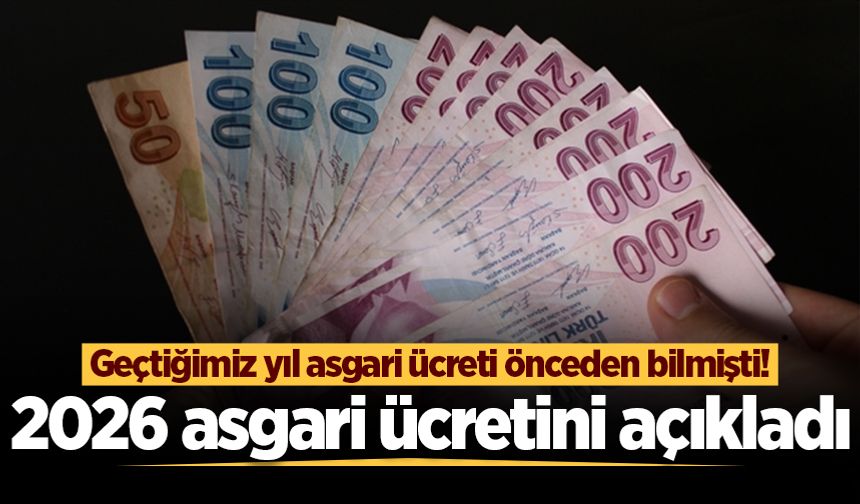 Geçtiğimiz yıl asgari ücreti önceden bilmişti! 2026 asgari ücretini açıkladı