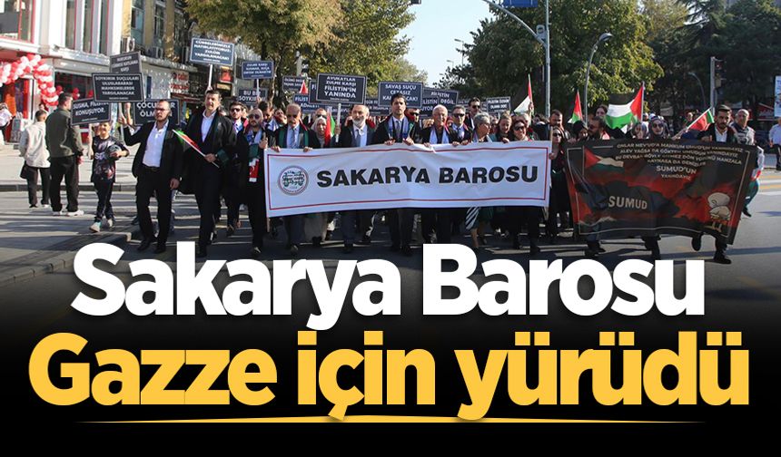 Sakarya Barosu Gazze için yürüdü: "Sessizlik suça ortak olmaktır"