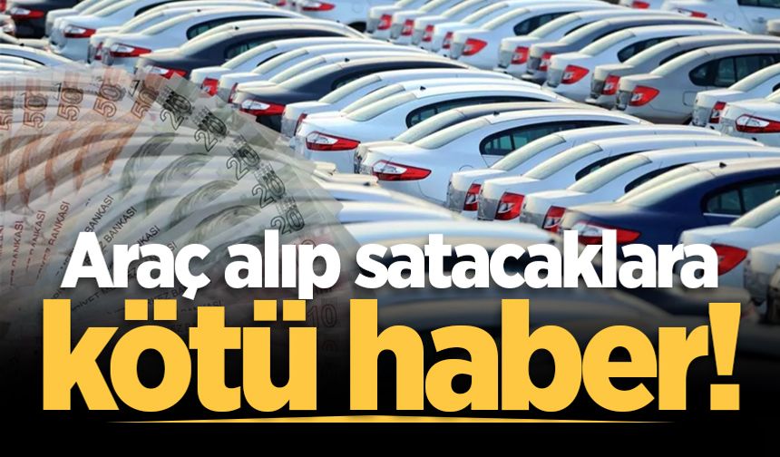 Sıfır da ikinci el de fark etmiyor: Araç satışlarına yeni harç geliyor