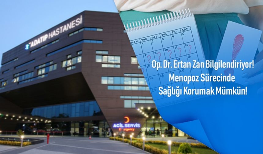 Op. Dr. Ertan Zan: “Menopoz sürecinde sağlığı korumak mümkün”