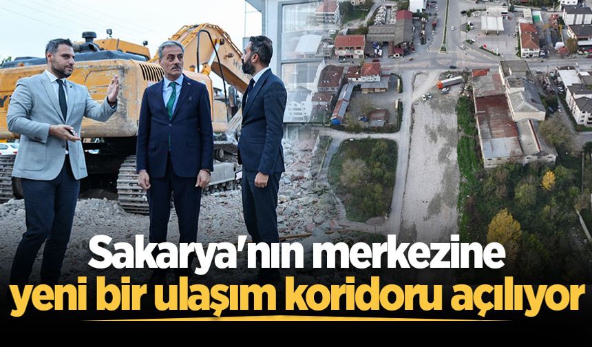 Sakarya'nın merkezine yeni bir ulaşım koridoru açılıyor