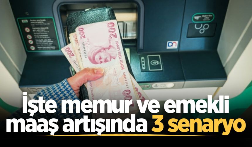 Tahminleri değişti: İşte memur ve emekli maaş artışında 3 senaryo