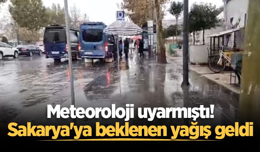 Meteoroloji uyarmıştı! Sakarya'ya beklenen yağış geldi