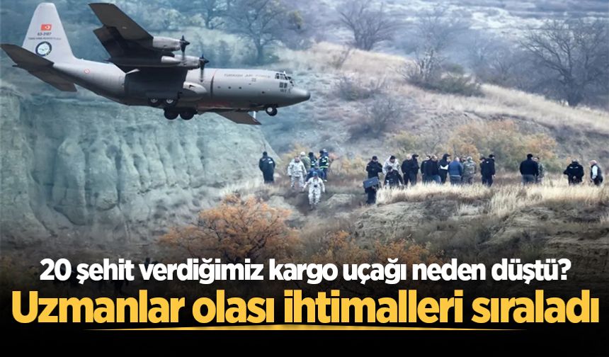 20 şehit verdiğimiz kargo uçağı neden düştü? Uzmanlar olası ihtimalleri sıraladı