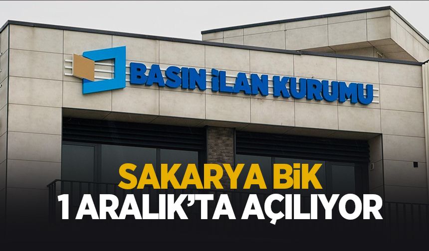BİK Sakarya Bölge Müdürlüğü yeniden hizmete giriyor