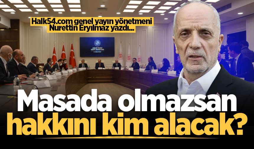 Masada olmazsan, hakkını kim alacak?