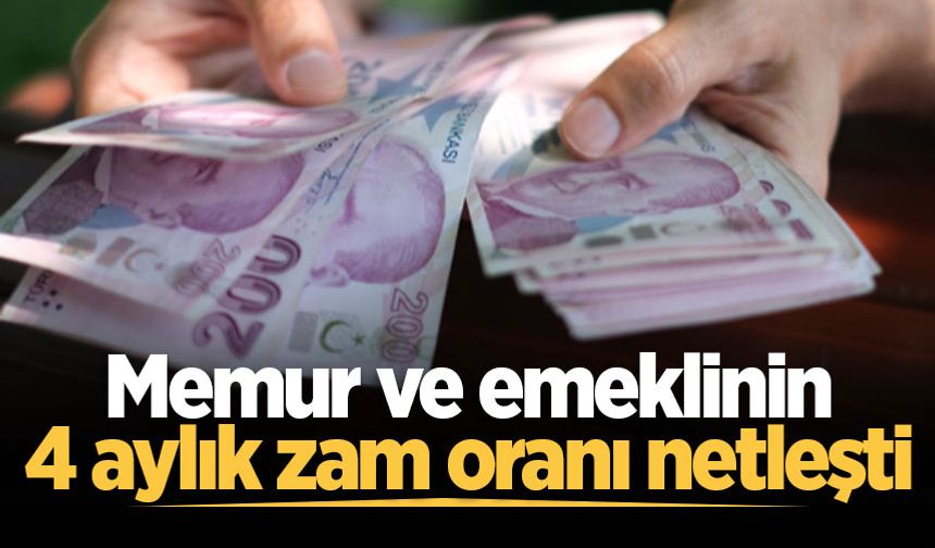 Memur ve emeklinin 4 aylık zam oranı netleşti