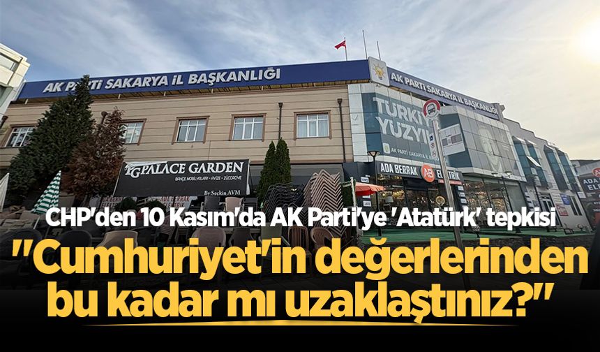 CHP'den 10 Kasım'da AK Parti'ye 'Atatürk' tepkisi