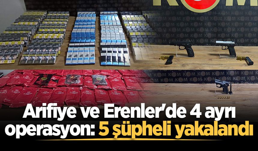Arifiye ve Erenler'de 4 ayrı operasyon: 5 şüpheli yakalandı