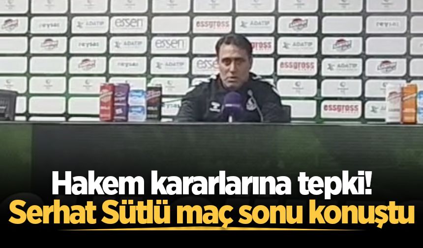 Hakem kararlarına tepki! Serhat Sütlü maç sonu konuştu