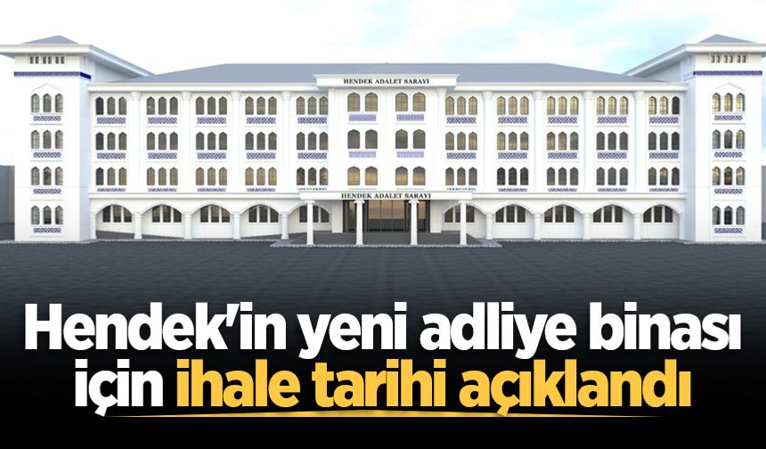 Hendek'in yeni adliye binası için ihale tarihi açıklandı