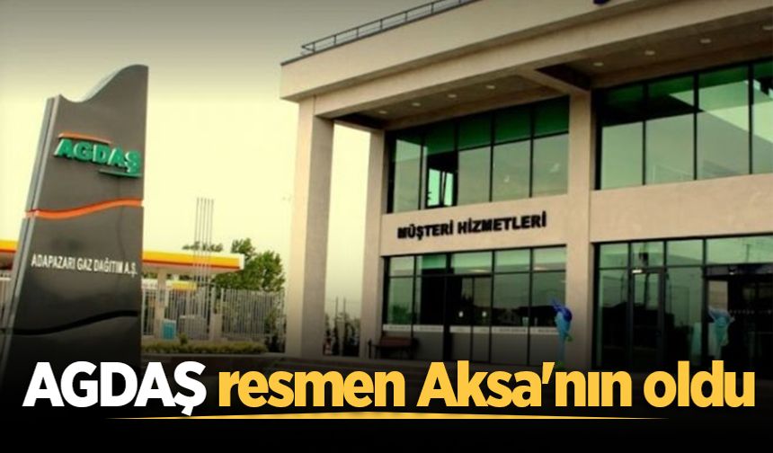 Aksa Doğalgaz AGDAŞ'ı satın aldı