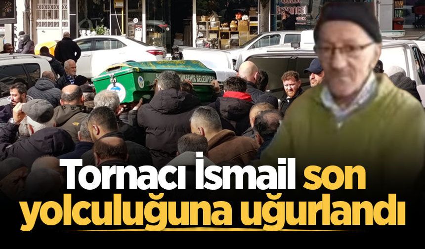 Hendek'in tanınmış simalarından tornacı İsmail son yolculuğuna uğurlandı