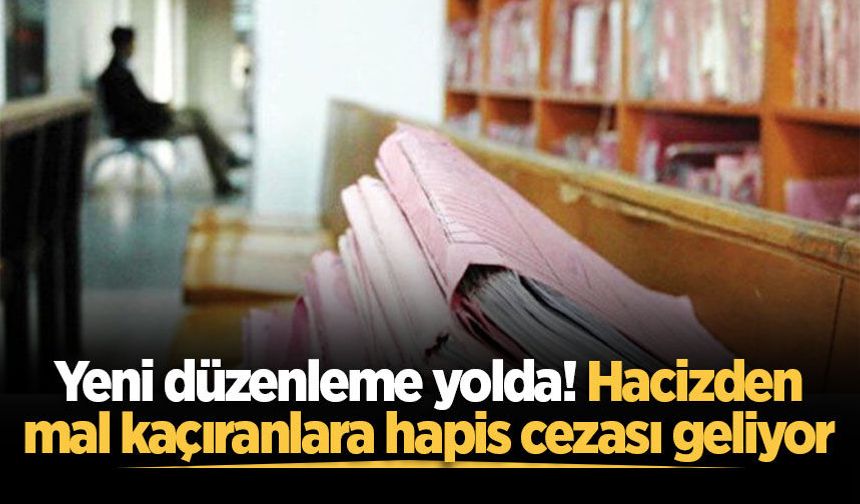 Yeni düzenleme yolda! Hacizden mal kaçıranlara hapis cezası geliyor