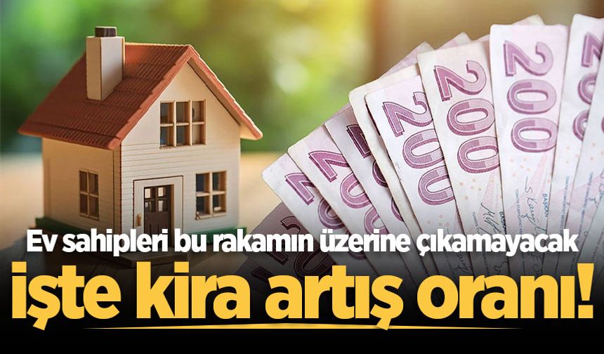 Ev sahibi ve kiracılar dikkat! Kira zam oranı belli oldu