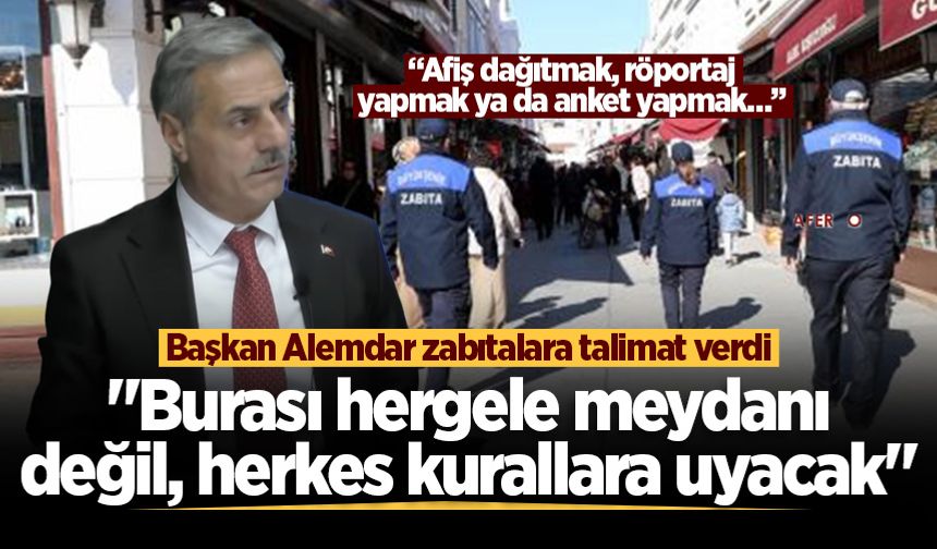 Başkan Alemdar zabıtalara talimat verdi: "Burası hergele meydanı değil, herkes kurallara uyacak"