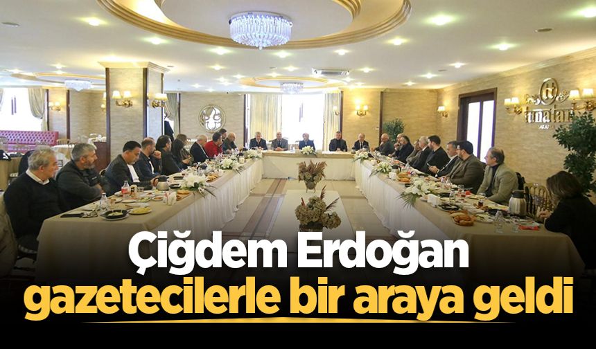 Çiğdem Erdoğan gazetecilerle bir araya geldi