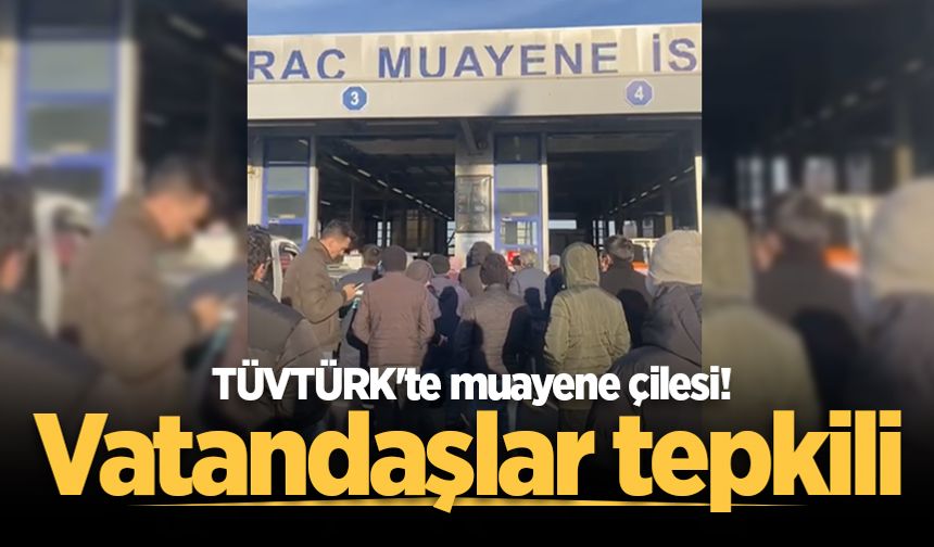 TÜVTÜRK'te muayene çilesi! Vatandaşlar tepkili