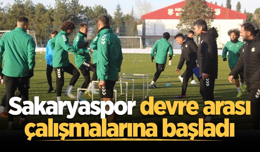 Sakaryaspor devre arası çalışmalarına başladı