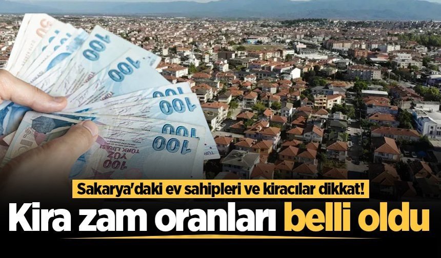 Sakarya'daki ev sahipleri ve kiracılar dikkat! Mayıs 2026 kira artış oranı belli oldu