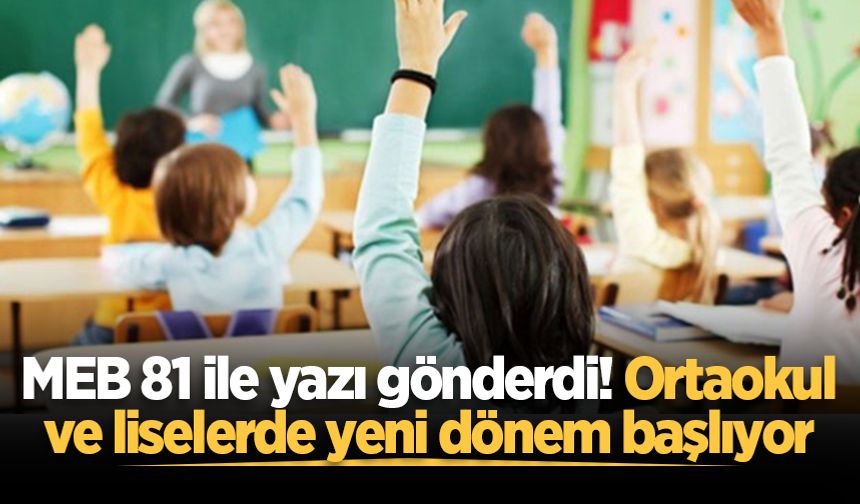MEB 81 ile yazı gönderdi! Ortaokul ve liselerde yeni dönem başlıyor