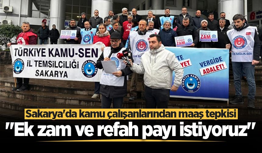 Sakarya'da kamu çalışanlarından maaş tepkisi: "Ek zam ve refah payı istiyoruz"