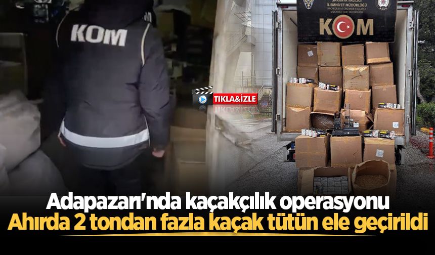 Adapazarı'nda kaçakçılık operasyonu: Ahırda 2 tondan fazla kaçak tütün ele geçirildi