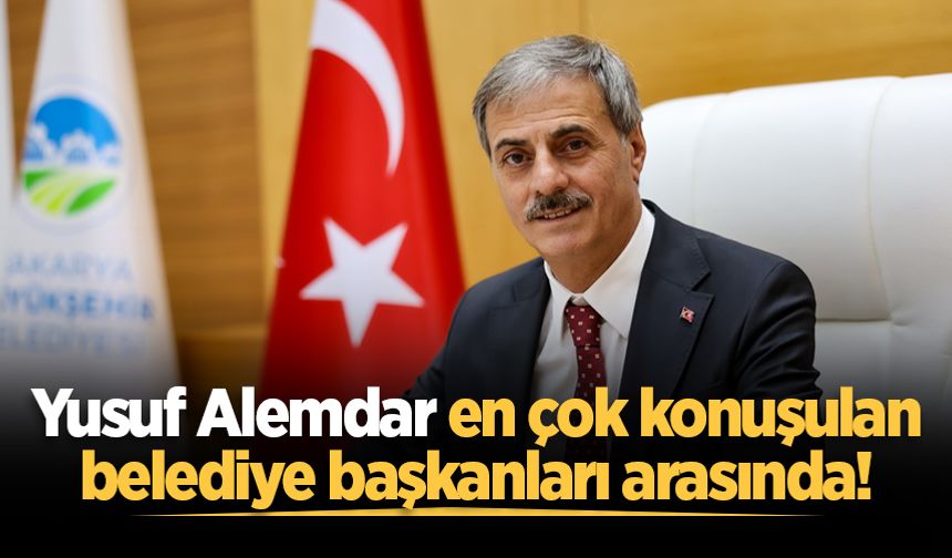 Yusuf Alemdar en çok konuşulan belediye başkanları arasında!