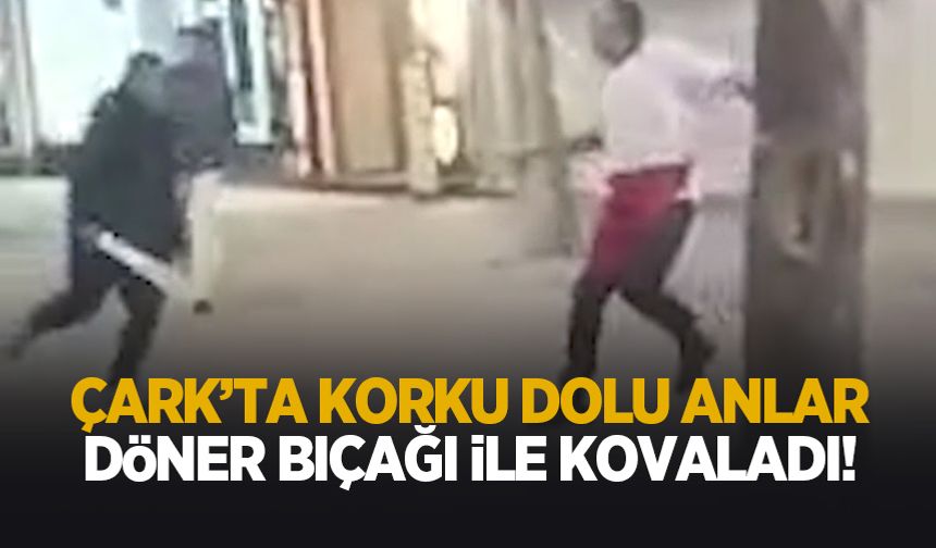 Çark Caddesi bir and akarıştı; Döner bıçağı ile kovaladı