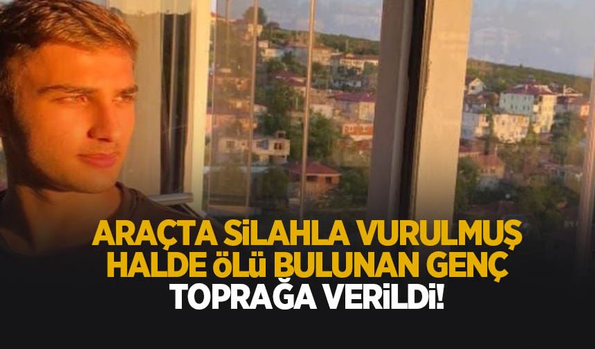 Araçta silahla vurulmuş halde bulunmuştu; Emre'ye acı veda