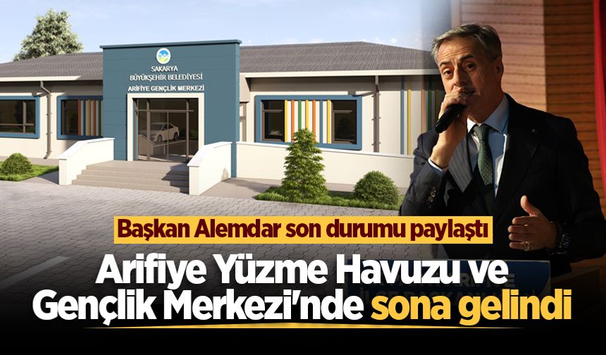 Başkan Alemdar son durumu paylaştı: Arifiye Yüzme Havuzu ve Gençlik Merkezi'nde sona gelindi