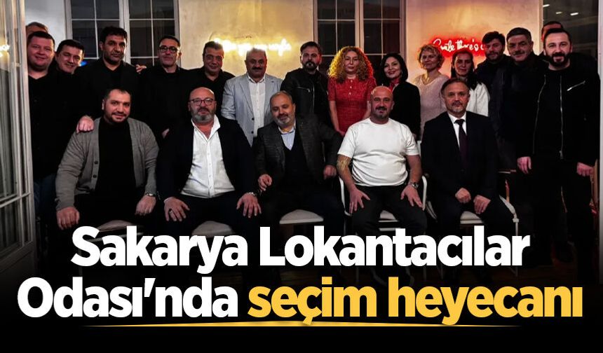 Sakarya Lokantacılar Odası'nda seçim heyecanı