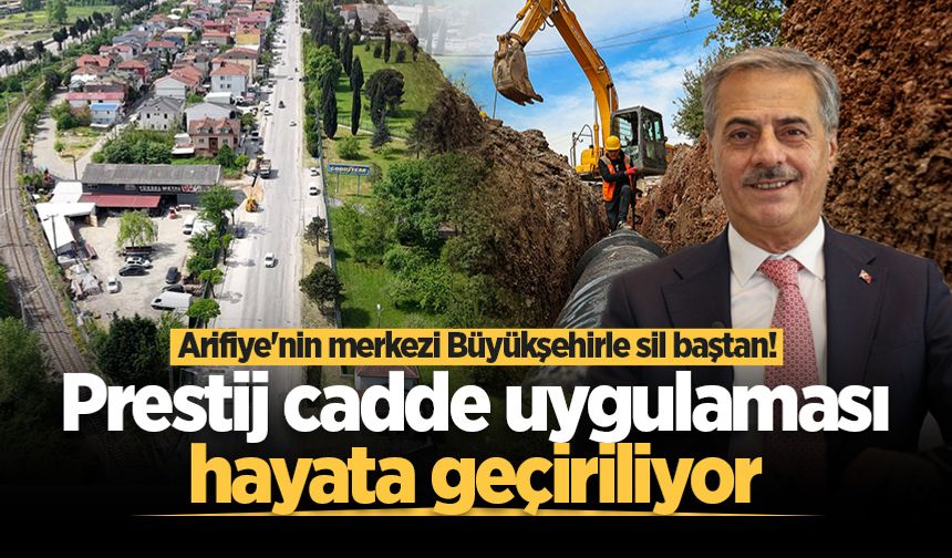 Arifiye'nin merkezi Büyükşehirle sil baştan! Prestij cadde uygulaması hayata geçiriliyor
