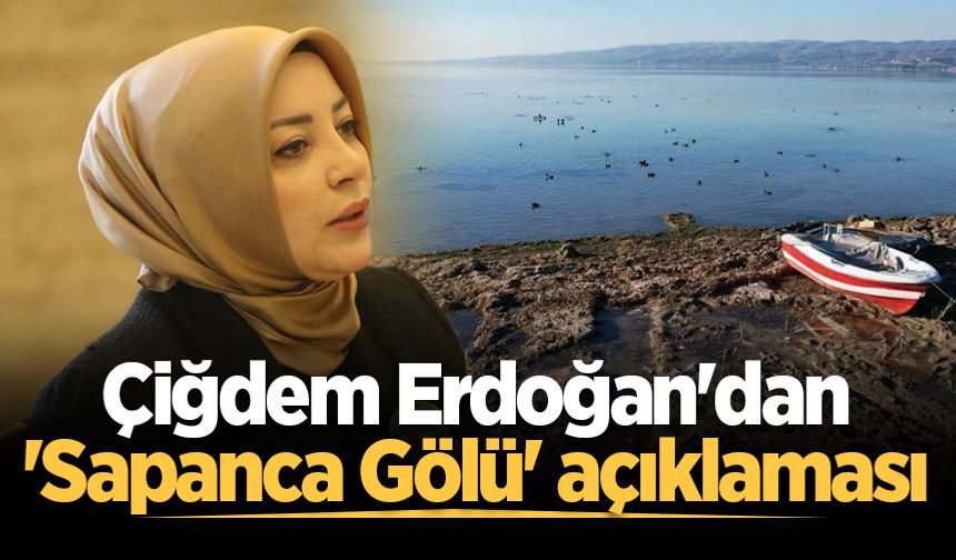 Çiğdem Erdoğan'dan 'Sapanca Gölü' açıklaması