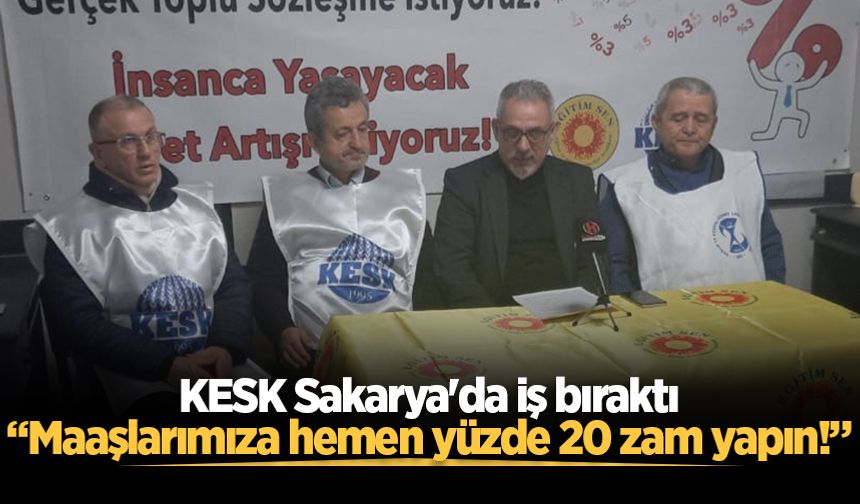 KESK Sakarya'da iş bıraktı: "Maaşlarımıza hemen yüzde 20 zam yapın!"
