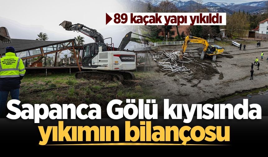 Sapanca Gölü kıyısında yıkımın bilançosu: 89 kaçak yapı yıkıldı